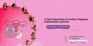 12 Best Yoga Poses for Fertility, Pregnancy, Endometriosis treatment